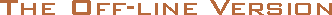 The Off-Line Version
